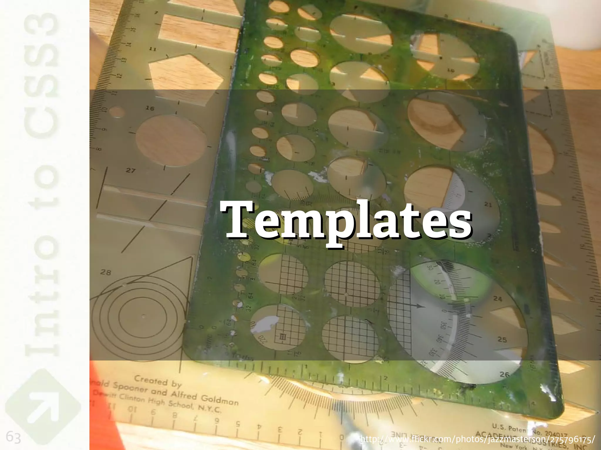Templates



63       http://www.flickr.com/photos/jazzmasterson/275796175/
 