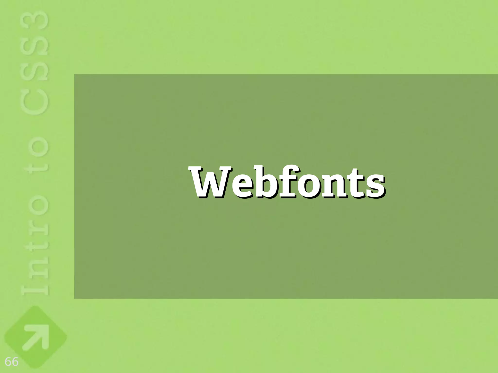 Webfonts



66
 