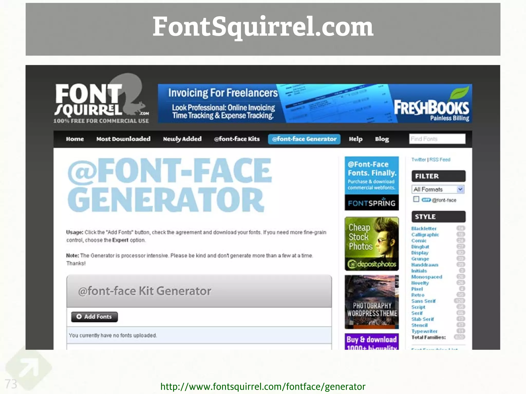 FontSquirrel.com




73   http://www.fontsquirrel.com/fontface/generator
 