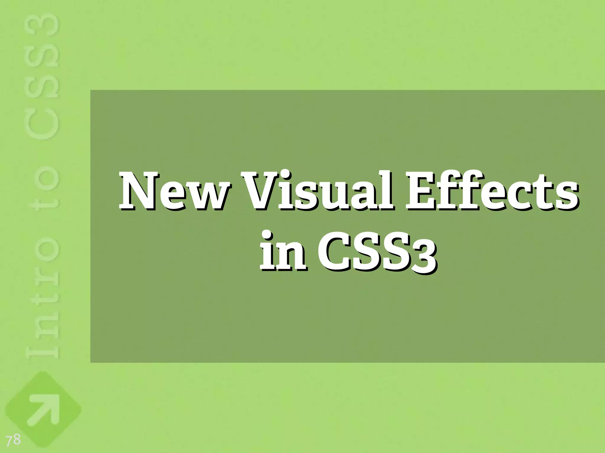 New Visual Effects
          in CSS3


78
 