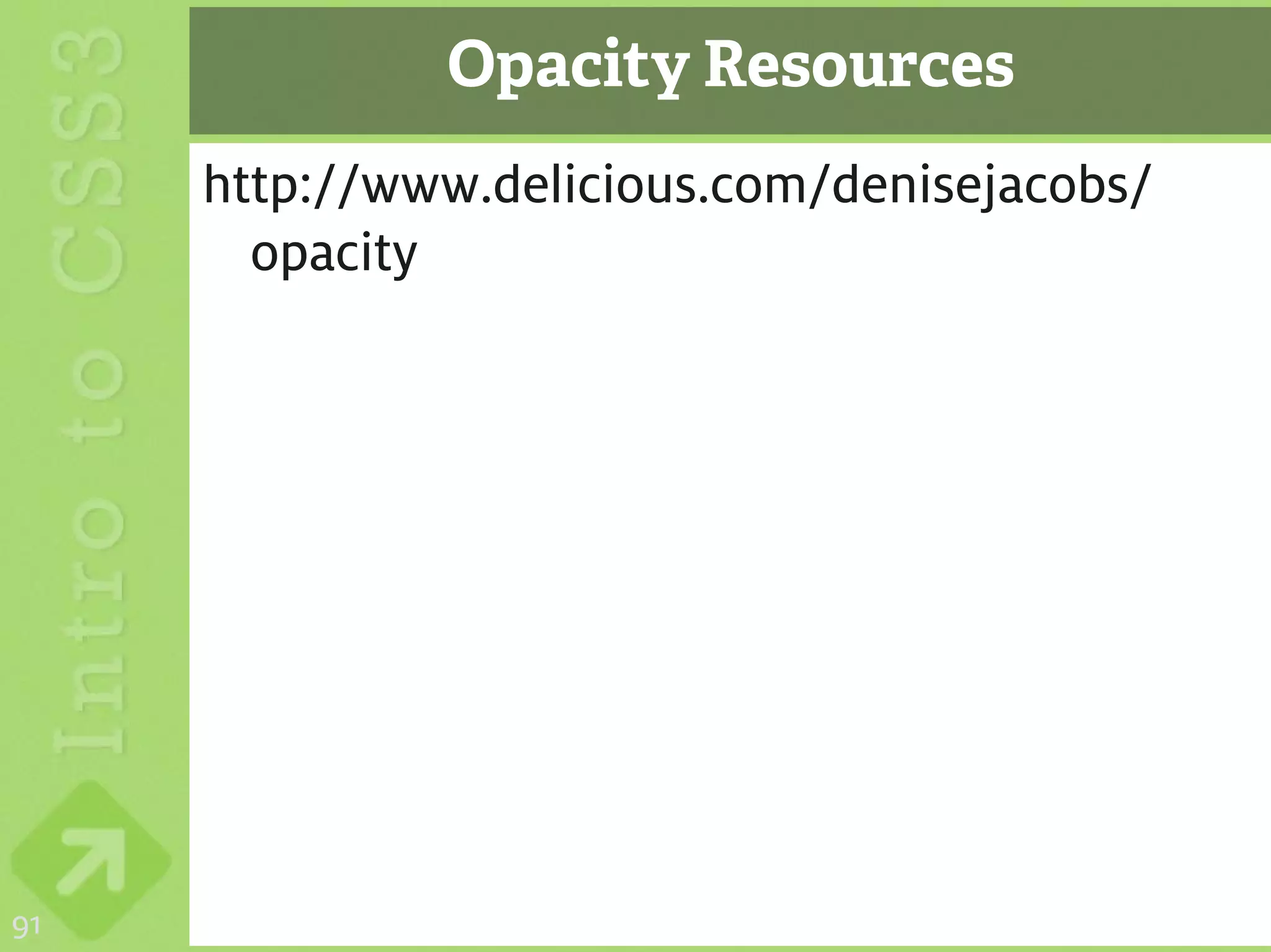 Opacity Resources
     http://www.delicious.com/denisejacobs/
       opacity




91
 