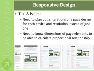 Responsive Design
      • Tips & issues:
        – Need to plan out 4 iterations of a page design
          for each device and resolution instead of just
          one
        – Need to know dimensions of page elements to
          be able to calculate proportional relationship




158
 