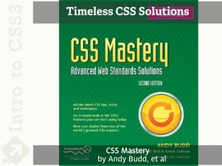 Timeless CSS Solutions




             CSS Mastery
185        by Andy Budd, et al
 