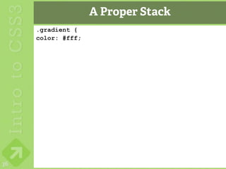 A Proper Stack
     .gradient {
     color: #fff;




36
 