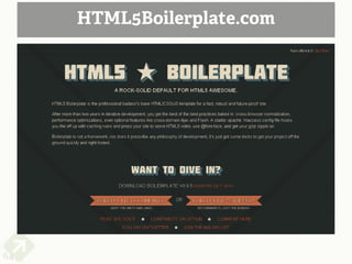 HTML5Boilerplate.com



     Paul Irish’s HTML5 template file
     http://html5boilerplate.com/




64
 