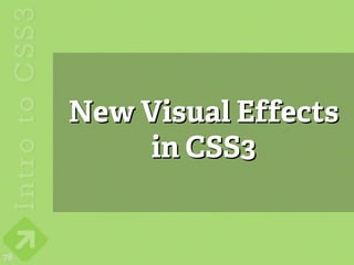 New Visual Effects
          in CSS3


78
 