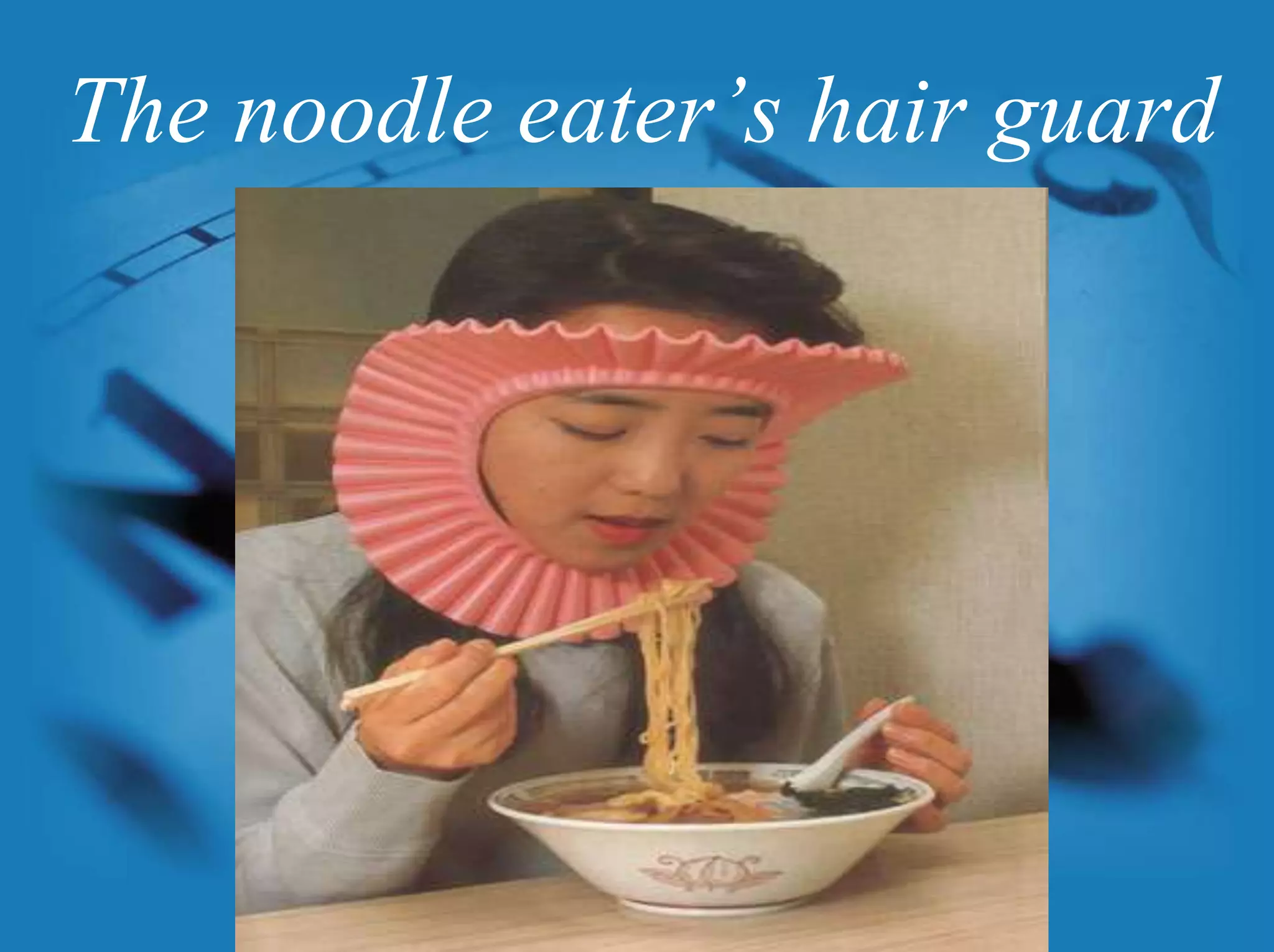 The noodle eater’s hair guard