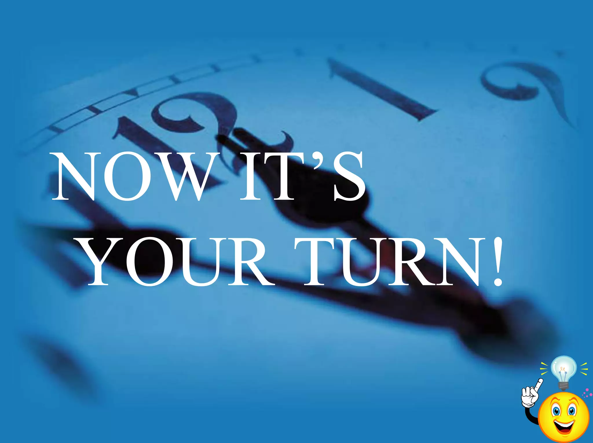 NOW IT’S YOUR TURN!