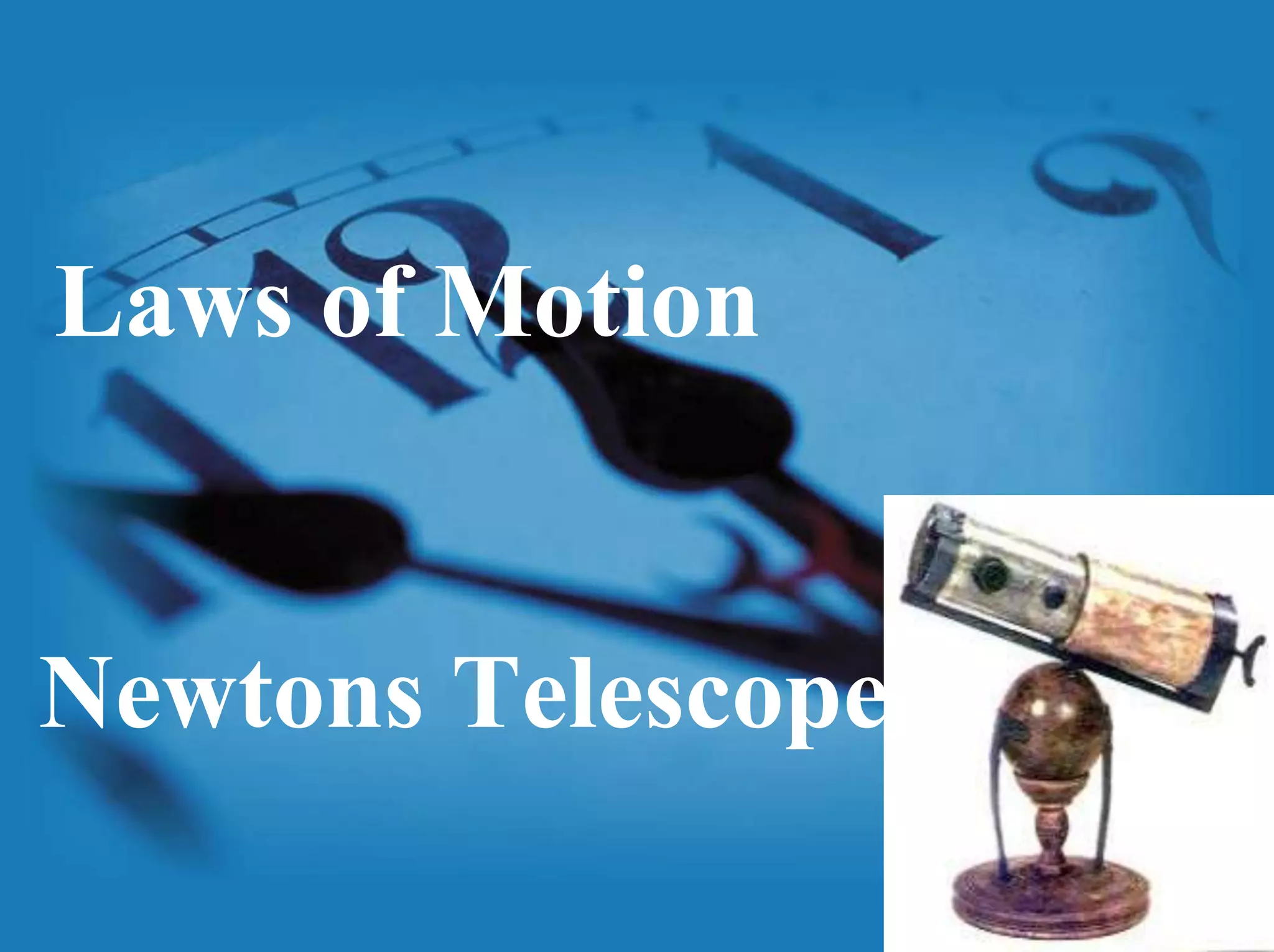 Laws of MotionNewtons Telescope