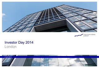 Investor Day 2014
London
3 June 2014
 