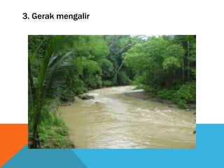 3. Gerak mengalir

 