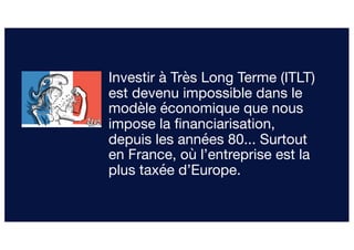 Investir à Très Long Terme (ITLT)
est devenu impossible dans le
modèle économique que nous
impose la financiarisation,
dep...