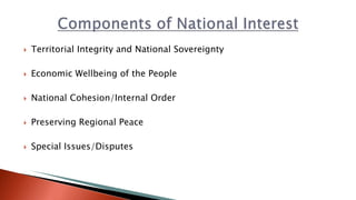  Territorial Integrity and National Sovereignty
 Economic Wellbeing of the People
 National Cohesion/Internal Order
 Preserving Regional Peace
 Special Issues/Disputes
 