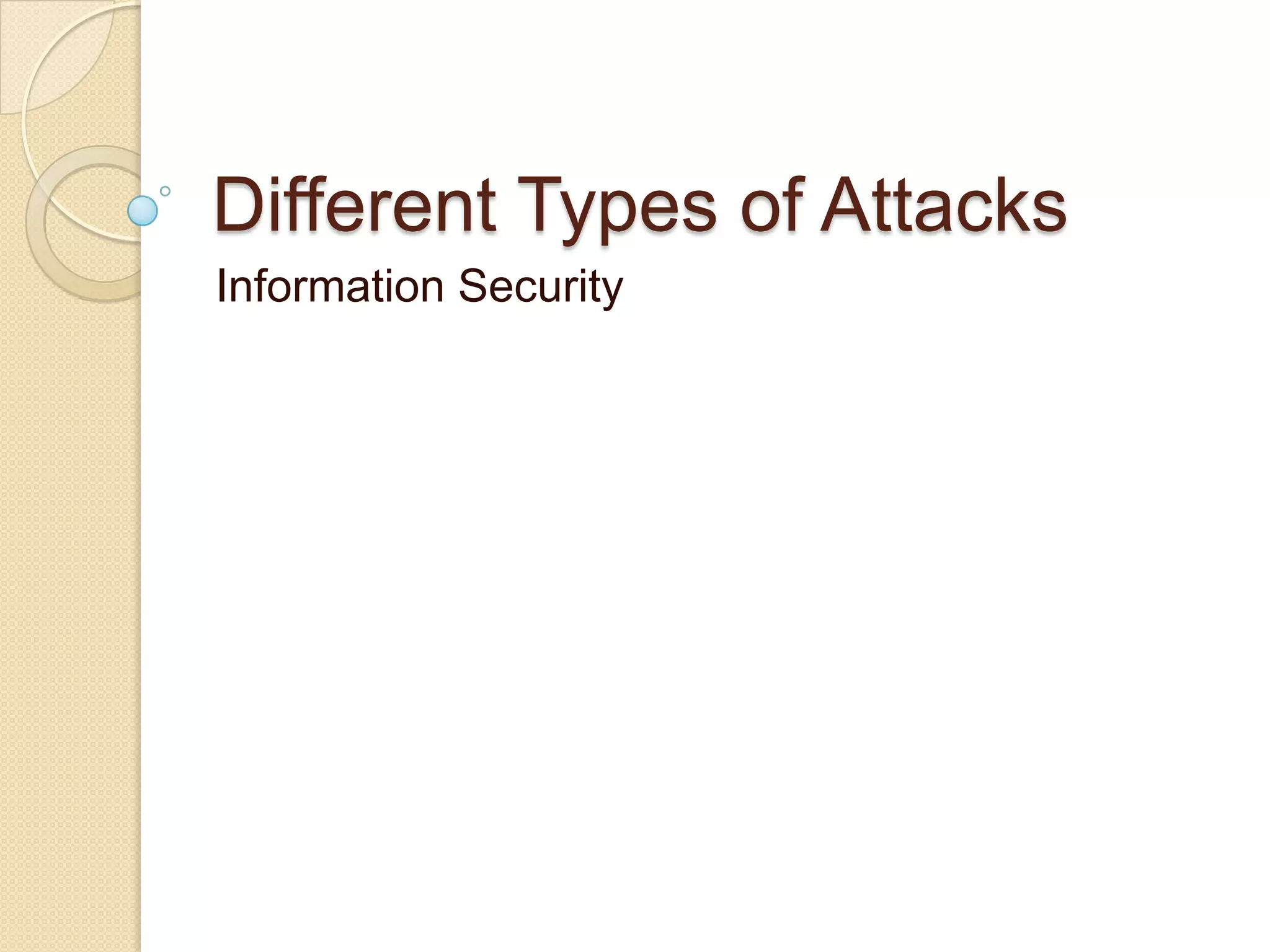 Different Types of AttacksInformation Security