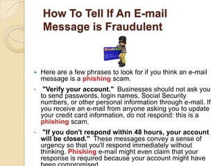 History of PhishingPhreaking + Fishing = PhishingPhreaking = Experiment with telecommunication networks in 70’sFishing = Use bait to lure the targetPhishing in 1995	Target: AOL users	Purpose: getting account passwords for free time	Threat level: low	Techniques: Similar names ( www.ao1.com for www.aol.com ), social 	engineeringPhishing in 2001	Target: Ebayers and major banks	Purpose: getting credit card numbers, accounts         	Threat level: medium	Techniques: Same in 1995, keyloggerPhishing in 2007	Target: Paypal, banks, ebay	Purpose: bank accounts	Threat level: high	Techniques: browser vulnerabilities, link obfuscation