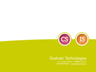 Quatrain Technologies
8 rue Petite-Meuse - 84000 Avignon
04.90.80.40.40 - contact@quatrain.com
 
