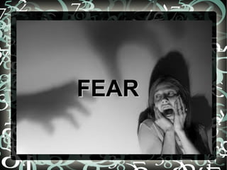 FEAR

 