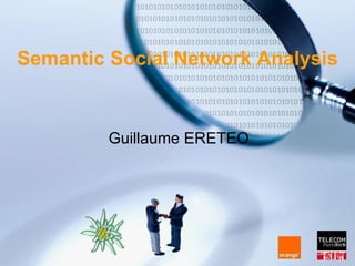 Semantic Social Network Analysis


         Guillaume ERETEO
 