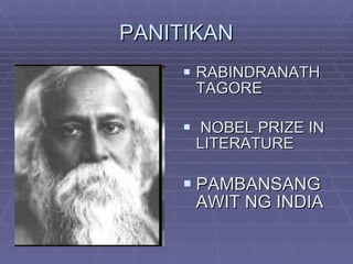 PANITIKAN RABINDRANATH TAGORE NOBEL PRIZE IN LITERATURE PAMBANSANG AWIT NG INDIA 