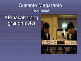Susanto Megaranto Indonesia Pinakabatang grandmaster 