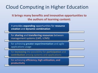 Cloud Computing in Higher EducationIt brings many benefits and innovative opportunities tothe authors of learning content: 
