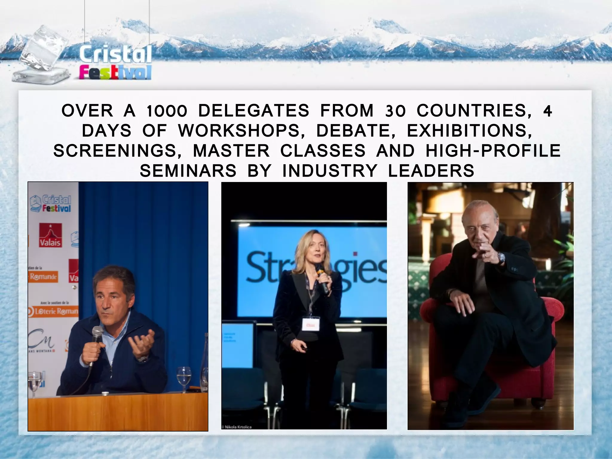 OVER A 1000 DELEGATES FROM 30 COUNTRIES , 4
  DAYS OF WORKSHOPS , DEBATE , EXHIBITIONS ,
SCREENINGS , MASTER CLASSES AND HIGH - PROFILE
       SEMINARS BY INDUSTRY LEADERS
 