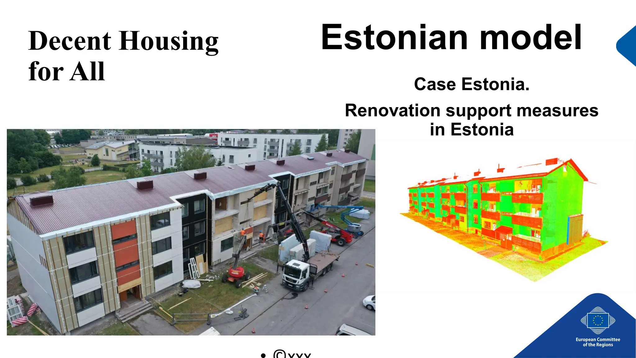 Case Estonia.
Renovation support measures
in Estonia
Decent Housing
for All
Estonian model
© European Commission
 