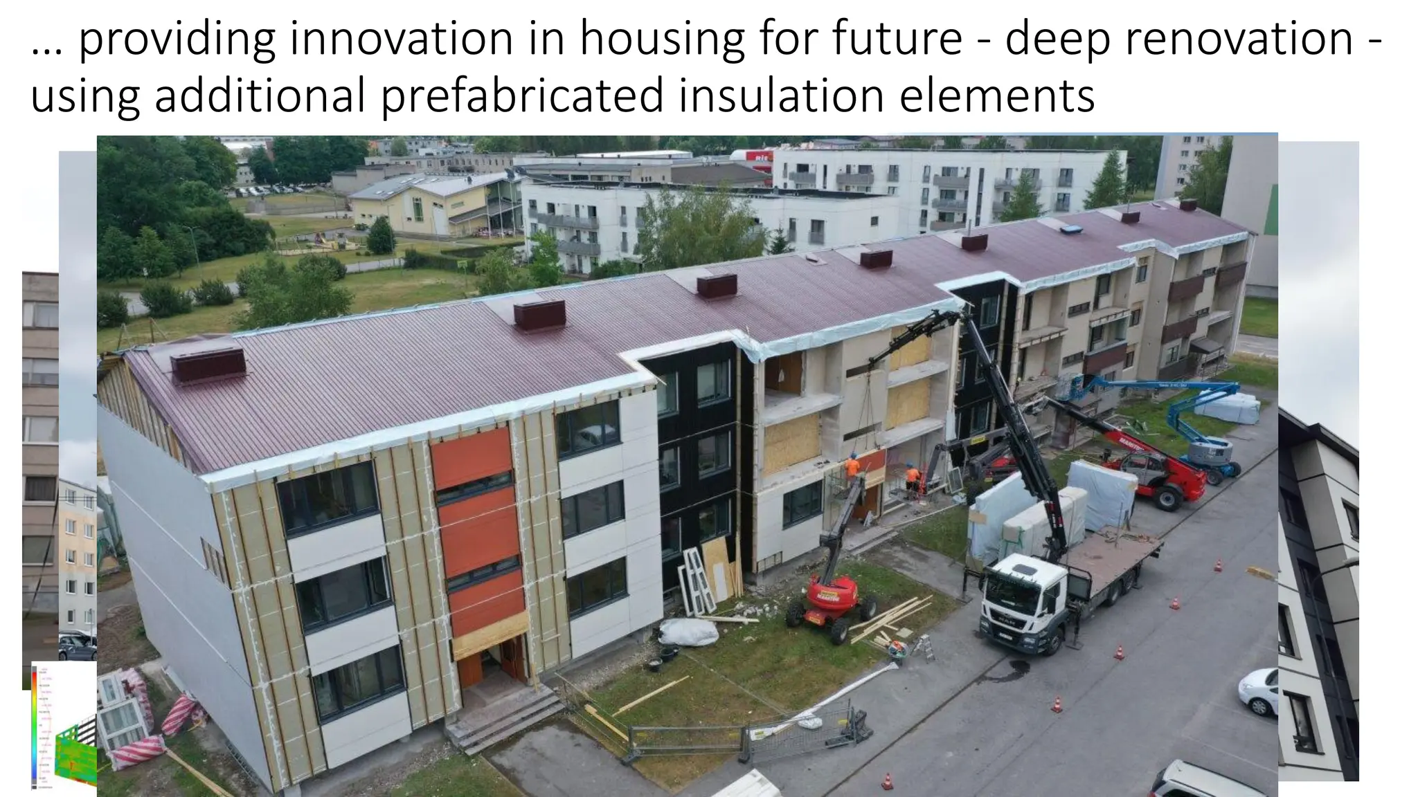 … providing innovation in housing for future - deep renovation -
using additional prefabricated insulation elements
EKYL Jaadla
 