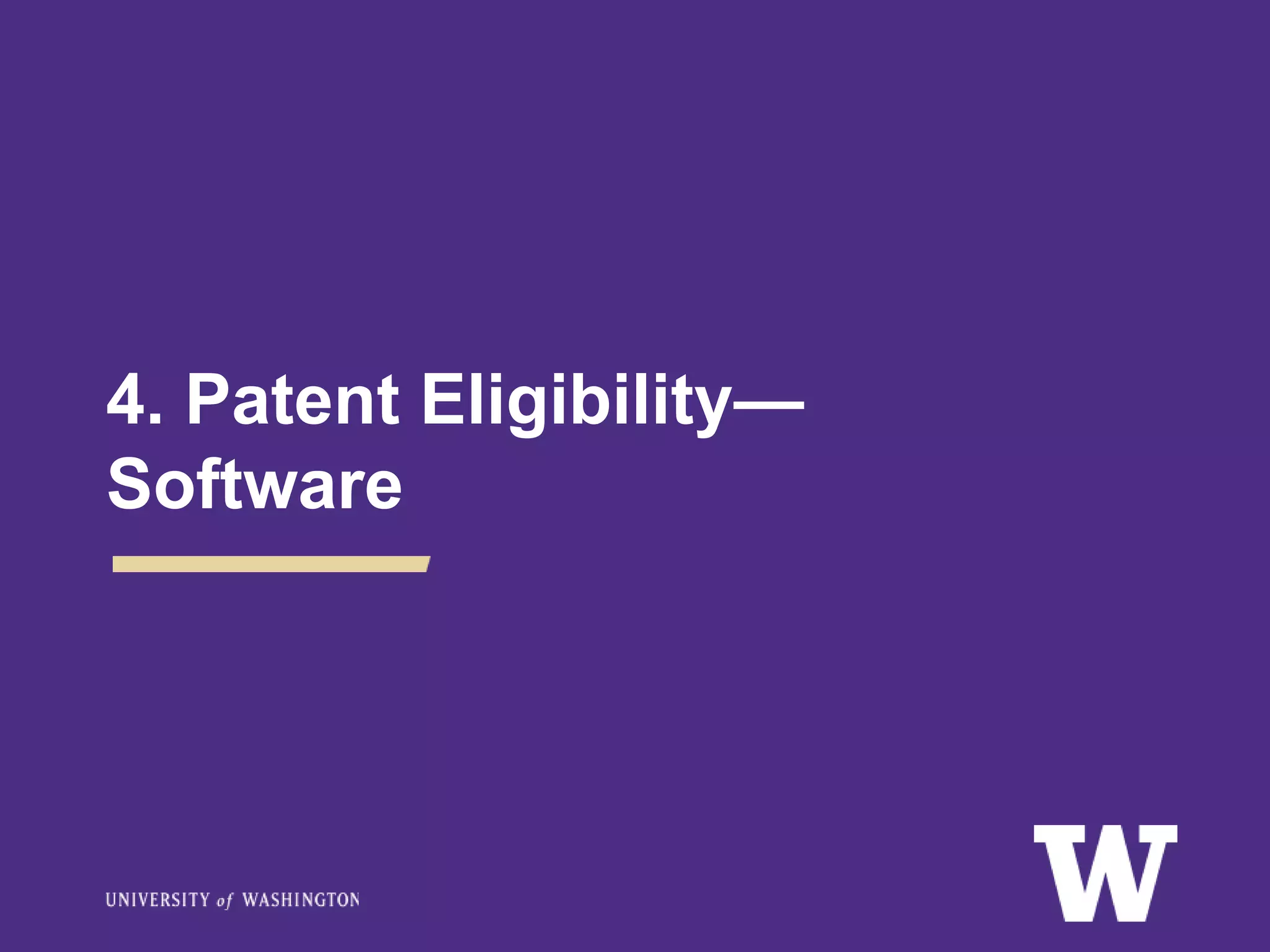 4. Patent Eligibility—
Software
 