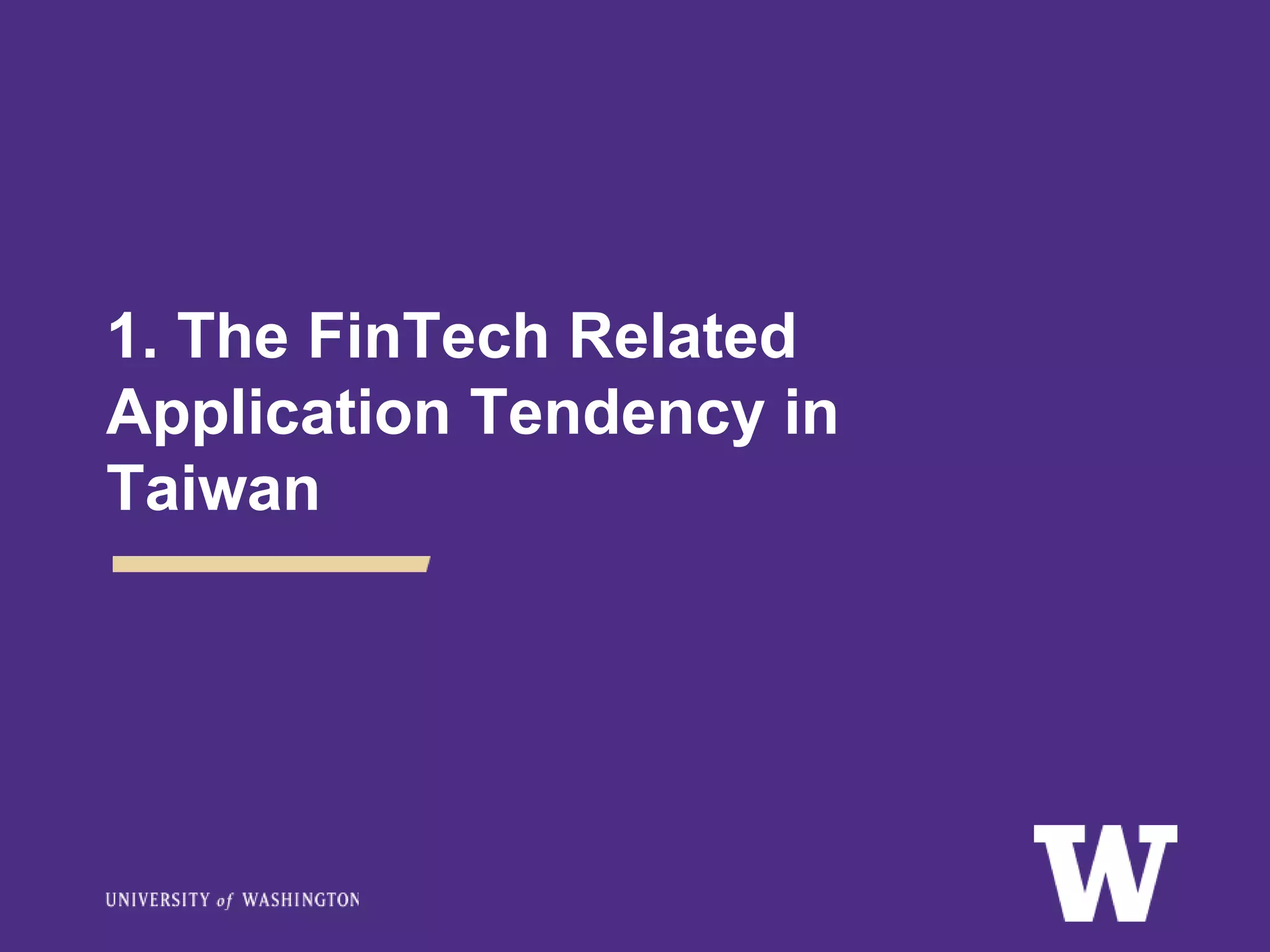 1. The FinTech Related
Application Tendency in
Taiwan
 