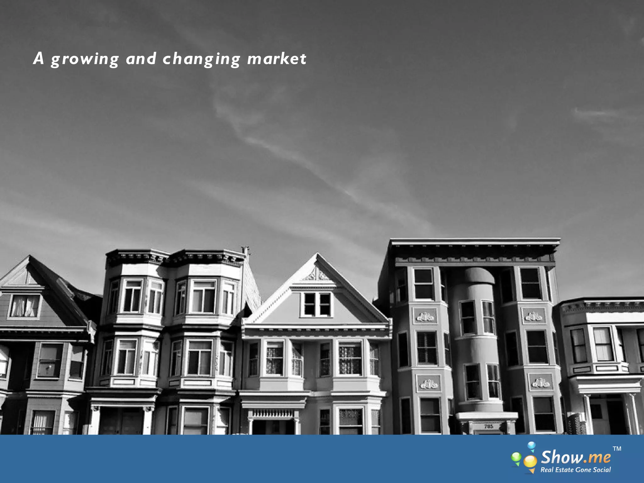 A growing and changing market ™ 