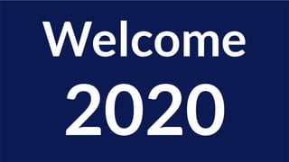 Welcome
2020
 