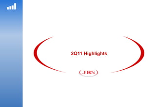2Q11 Highlights
 
