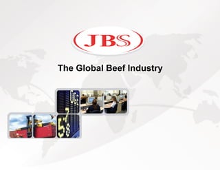 The Global Beef Industry




                           8
                           8
 