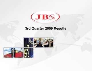 3rd Quarter 2009 Results




                           8
                           8
 