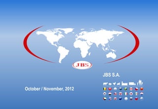 JBS S.A.

October / November, 2012
 
