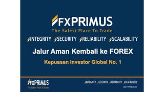 Jalur Aman Kembali ke FOREX
Kepuasan Investor Global No. 1
 