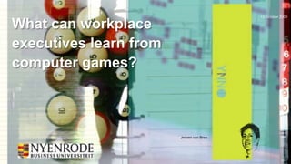 What can workplace executives learn from computer games? 