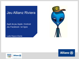 Jeu Allianz Riviera
Appli de jeu Apple / Android
Jeu Facebook / en ligne

Lydie Hippon-Darde

 