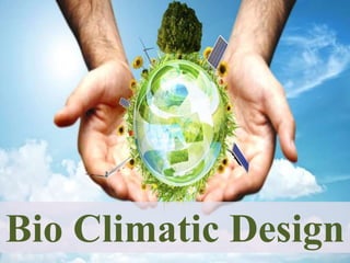 Bio Climatic Design
 