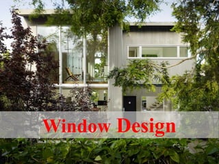 Overhang Design
Window Design
 