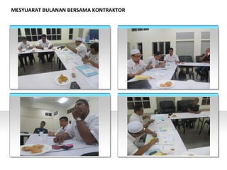 MESYUARAT BULANAN BERSAMA KONTRAKTOR
 