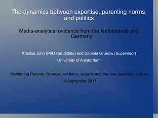 The dynamics between expertise, parenting norms, and politics ,[object Object],[object Object],[object Object],[object Object],[object Object]