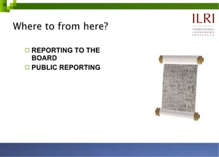 Where to from here? REPORTING TO THE BOARD PUBLIC REPORTING 
