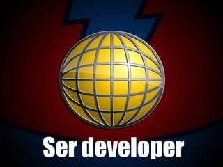 Ser developer
 