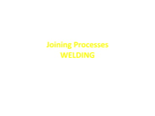 Joining Processes WELDING 