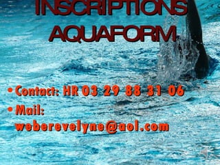 INSCRIPTIONS AQUAFORM Contact: HR  03 29 88 31 06   Mail:  [email_address]   