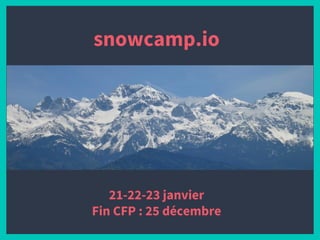 snowcamp.io
21-22-23 janvier
Fin CFP : 25 décembre
 