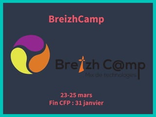 BreizhCamp
23-25 mars
Fin CFP : 31 janvier
 