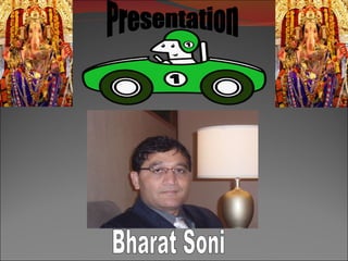 Bharat Soni Presentation 